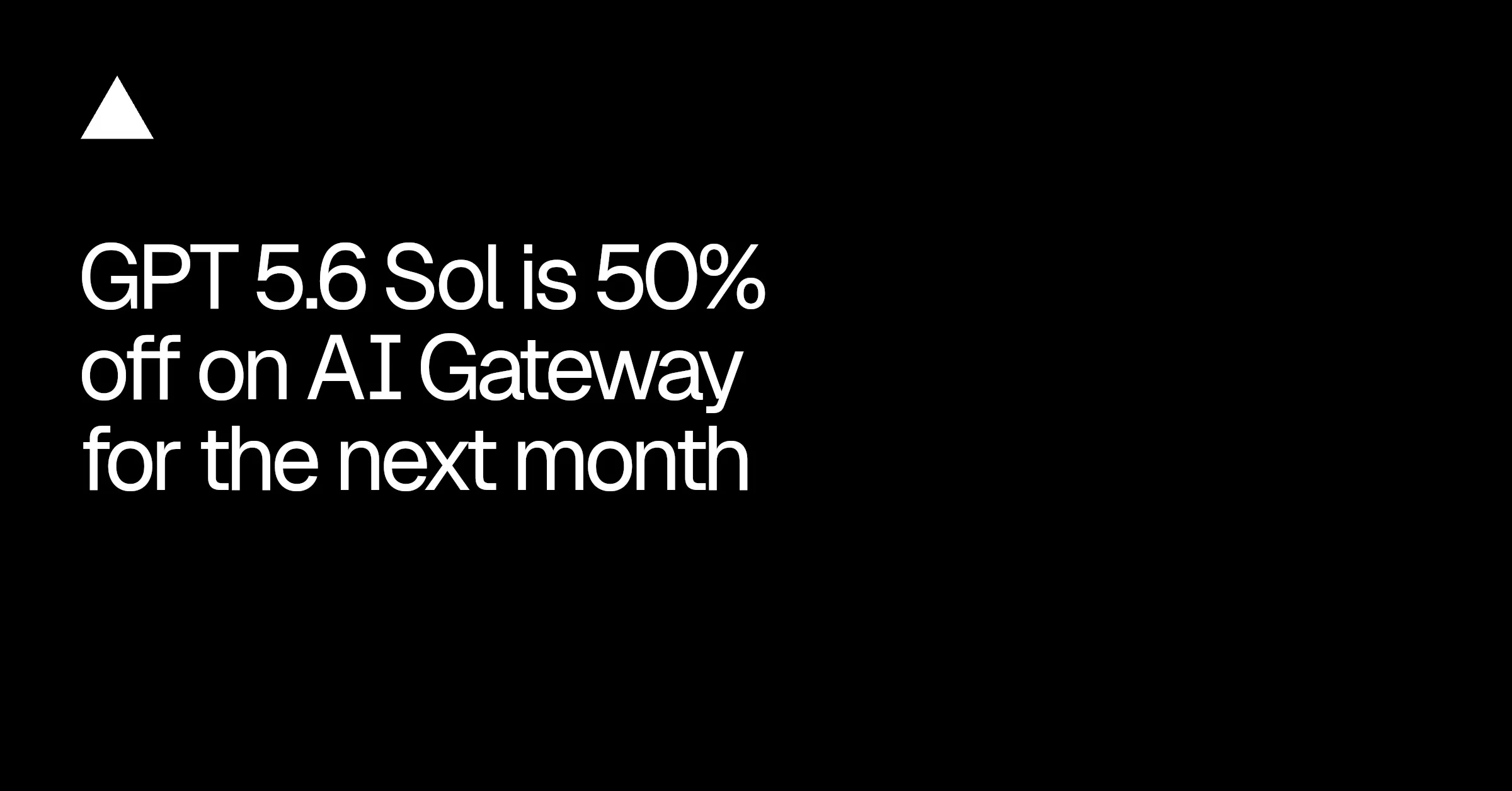 GPT-5.6 Sol is 50% off on AI Gateway for the next month — Vercel Blog